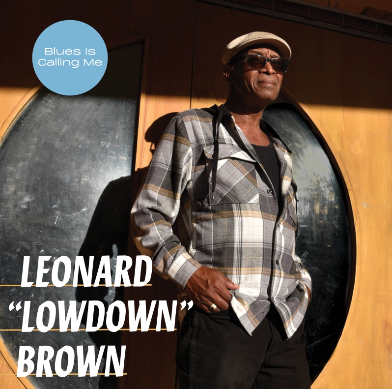Leonard "Lowdown" Brown - Blues Is Calling Me